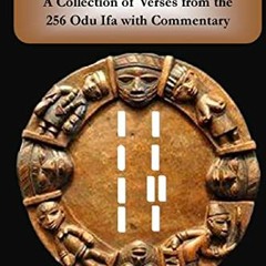 GET KINDLE 📘 The Holy Odu: A Collection of verses from the 256 Ifa Odu with Commenta