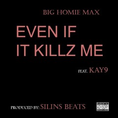 Even if it Killz Me (feat. Kay9)