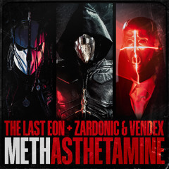 FREE DOWNLOAD: The Last Eon, Zardonic & Vendex - Methasthetamine