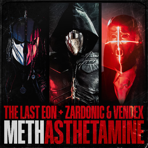 FREE DOWNLOAD: The Last Eon, Zardonic & Vendex - Methasthetamine