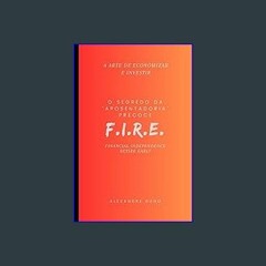 PDF/READ 🌟 A Arte de Economizar e Investir - O Segredo da "Aposentadoria" Precoce - FIRE: FIRE - F
