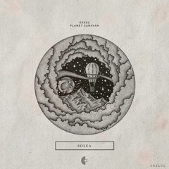 PREMIERE: gázel - Solea (Planet Caravan Remix) [ Crépite. ]