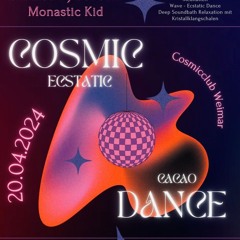 Monastic Kid's Cacao Dance @Cosmicclub Weimar / 20.04.24