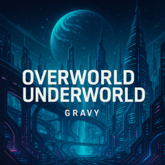 Overworld Underworld by Graham Lee Gravy