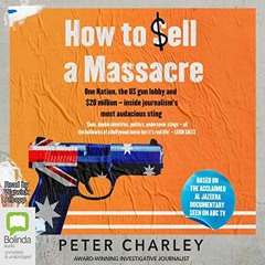 [DOWNLOAD] EPUB 📙 How to Sell a Massacre by  Peter Charley,Warwick Allsopp,Bolinda P