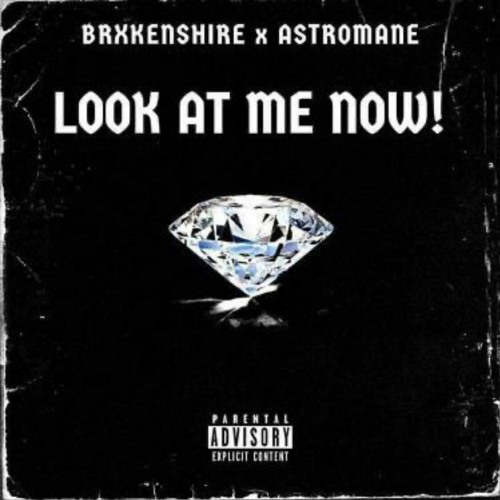 BRXKENSHIRE + ASTROMANE - LOOK AT ME NOW! (PROD. ALP)
