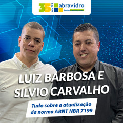VidroCast #45 | Atualização da NBR 7199 | Luiz Barbosa e Silvio Carvalho