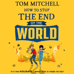 How to Stop the End of the World, By Tom Mitchell, Read by Jot Davies