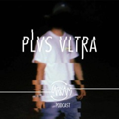 ARKAM Podcast #21 - PLVS VLTRA