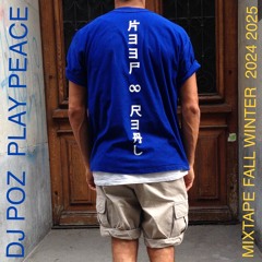 DJ Poz - PLAY PEACE (Mixtape Fall Winter 2024 2025)