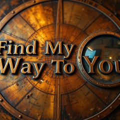 Find My Way To You
