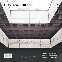 Olivia w/ Job Sifre 16/06/21 - Noods Radio