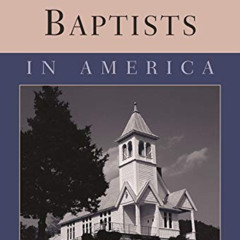 [Free] EPUB 💑 Baptists in America (Columbia Contemporary American Religion Series) b