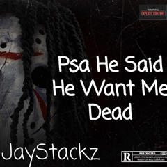 Psa He Said He Want Me Dead