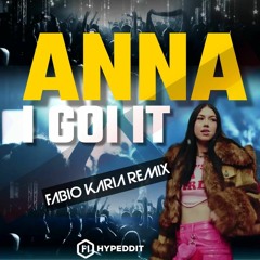 ANNA - I GOT IT (Fabio Karia Remix) LINK FREE DOWNLOAD