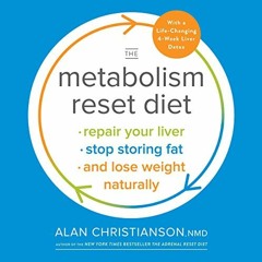 [VIEW] [KINDLE PDF EBOOK EPUB] The Metabolism Reset Diet: Repair Your Liver, Stop Storing Fat, and L