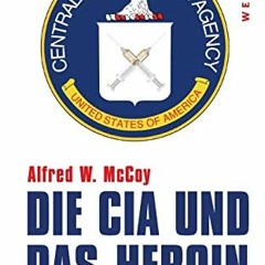 [Buch herunterladen] Die CIA und das Heroin: Weltpolitik durch Drogenhandel (German Edition) im EPUB