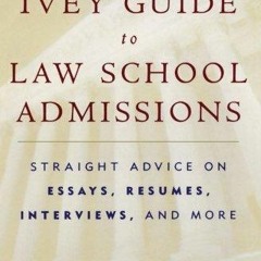 Read The Ivey Guide to Law School Admissions: Straight Advice on Essays, Resumes,