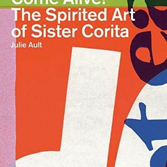 [Download] EBOOK 📰 Come Alive!: The Spirited Art of Sister Corita by  Sister Corita