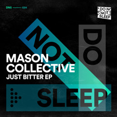 Mason Collective - Just Bitter (Edit)