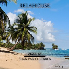 RELAHOUSE_VOL 1<- MIXED BY: JUAN PABLO CORREA