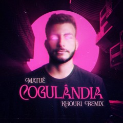 Matuê - Cogulândia (Khouri Remix)