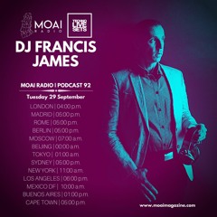 MOAI Radio | Podcast 92 | Dj Francis James | Germany