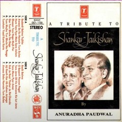 A TRIBUTE TO SHANKAR JAIKISHAN - BY ANURADHA PAUDWAL