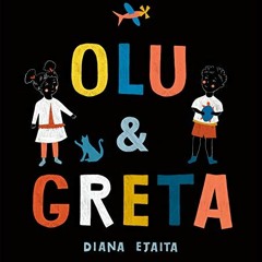 VIEW EBOOK EPUB KINDLE PDF Olu and Greta by  Diana Ejaita &  Diana Ejaita 📕