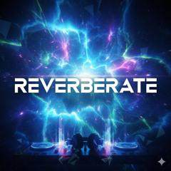 Reverberate