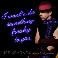 I Want'a Do Something Freaky to You (ft. Alana Bridgewater)