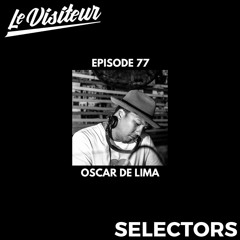 LV Selectors 77 - Oscar De Lima (Refuge Recordings)