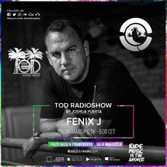 TOD RADIO SHOW - FENIX J - 12 - 03 - 21 -IBIZA