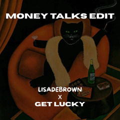 MONEY TALKS (GET LUCKY X LISADEBROWN)