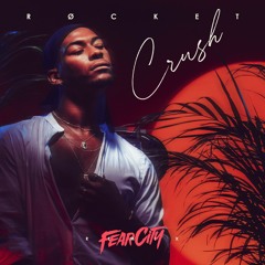 RØCKET • CRUSH "FEARCITY REMIX"