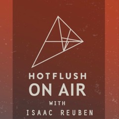 Hotflush On Air With Isaac Reuben - Episode #079