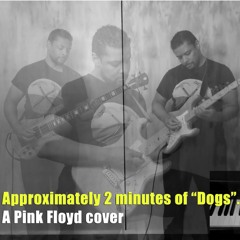 ~2 Minutes of Dogs (A Cover)
