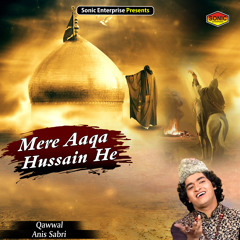 Mere Aaqa Hussain He (Islamic)