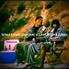 What I Need (Dub Mix) x Livin' It Up x Africa (Weirdabout Edit)