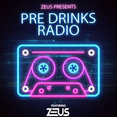 Pre Drinks Radio EP 15. Ft. Zeus [5 Year Showcase]