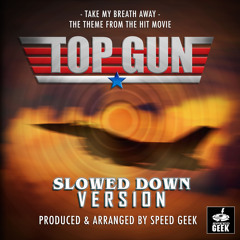 Top Gun Take My Breath Away (From "Top Gun") (Slowed Down)
