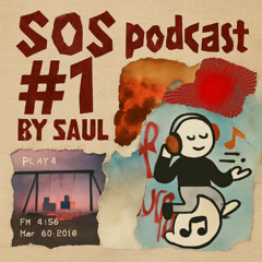 SOS PODCAST #1 | BY SAUL