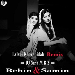 Behin & Samin Bolouri - Lalaei Khorshidak (Remix)
