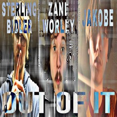 Out Of It (ft. Zane Worley & Jakobe)