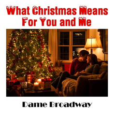 WHAT CHRISTMAS MEANS FOR YOU AND ME