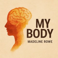 Madeline Rowe - My Body