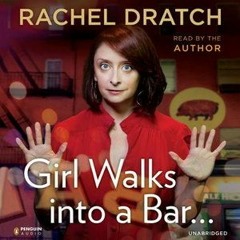 (PDF) Download Girl Walks into a Bar . . .: Comedy Calamities, Dating Disasters, and a Midlife
