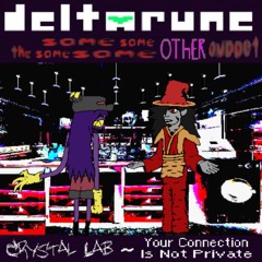 (Cover???) Crystal Lab ~ Your Connection Is Not Private [Deltarune: TSSSSOP]