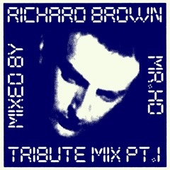 RICHARD BROWN TRIBUTE MIX PT.1 by Mr. Ho