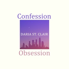 Daria St. Clair - CONFESSION//OBSESSION (prod. uglyboy X Order33)